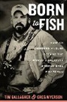 Tim Gallagher, Greg Myerson - Born to Fish