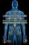 J Steve Alexander, J. Steve Alexander, Felicity N.E. Gavins, Felicity N E Gavins, Felicity N.E. Gavins, J. Steve Alexander - Lymphatic Structure and Function in Health and Disease