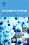 Janusz Datta, Jozef T Haponiuk, Jozef T. Haponiuk, Jozef T. Haponiuk, R Arunima, Arunima Reghunadhan... - Polyurethane Polymers: Composites and Nanocomposites