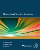 Huihuan Qian, Qian Huihuan, Xinyu Wu, Wu Xinyu, Yangsheng Xu, Xu Yangsheng - Household Service Robotics