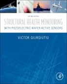 Victor Giurgiutiu, Giurgiutiu Victor - Structural Health Monitoring with Piezoelectric Wafer Active Sensors