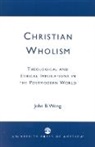 John Wong, John B Wong, Wong John B. - Christian Wholism