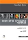 Liina Poder - Imaging of the Reproductive Age Female,An Issue of Radiologic Clinics of North America
