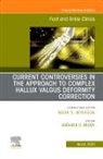 Sudheer Reddy - Controversies in the Approach to Complex Hallux Valgus Deformity Correction, An issue of Foot and Ankle Clinics of North America