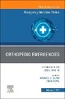 Michael Bond, Arun Sayal - Orthopedic Emergencies, An Issue of Emergency Medicine Clinics of North America