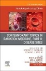 Ravi A Chandra, Ravi A. Chandra, Charles R. Thomas JR, Lisa A Kachnic, Lisa A. Kachnic, Lisa A. Kachnic... - Contemporary Topics in Radiation Medicine, Pt II: Disease Sites , An Issue of Hematology/Oncology Clinics of North America