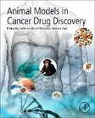 Asfar Azmi, Ramzi M Mohammad, Ramzi M. Mohammad, Ramzi M. Mohammad - Animal Models in Cancer Drug Discovery