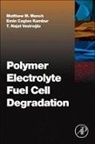 Emin Caglan Kumbur, Caglan Kumbur Emin, Matthew M Mench, Matthew M. Mench, Mench Matthew M., T Nejat Veziroglu... - Polymer Electrolyte Fuel Cell Degradation