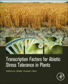 Shabir Hussain Wani, Wani Shabir Hussain - Transcription Factors for Abiotic Stress Tolerance in Plants