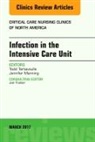 Jennifer Manning, Manning Jennifer, Todd Tartavoulle, Tartavoulle Todd - Infection in the Intensive Care Unit, An Issue of Critical Care Nursing Clinics of North America