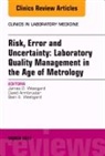 David Armbruster, Armbruster David, James O Westgard, James O. Westgard, Sten Westgard, Westgard James O.... - Risk, Error and Uncertainty: Laboratory Quality Management in the Age of Metrology, An Issue of the Clinics in Laboratory Medicine