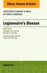 Burke A Cunha, Burke A. Cunha, Cheston B Cunha, Cheston B. Cunha, Cunha Burke A., Cunha Cheston B. - Legionnaire's Disease, An Issue of Infectious Disease Clinics of North America