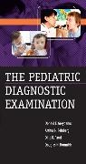 Arthur Feinberg, Arthur N Feinberg, Donald Greydanus, Donald E Greydanus, Douglas Homnick, Douglas N Homnick... - The Pediatric Diagnostic Examination