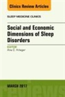 Ana C Krieger, Krieger Ana C. - Social and Economic Dimensions of Sleep Disorders, An Issue of Sleep Medicine Clinics: Volume 12-1