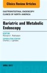 Richard I Rothstein, Richard I. Rothstein - Bariatric and Metabolic Endoscopy, An Issue of Gastrointestinal Endoscopy Clinics