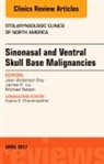 Jean Anderson Eloy, Eloy Jean Anderson, James K Liu, James K. Liu, Michael Setzen, Setzen Michael - Sinonasal and Ventral Skull Base Malignancies, An Issue of Otolaryngologic Clinics of North America