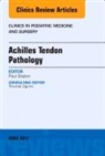Paul D Dayton, Paul D. Dayton - Achilles Tendon Pathology, An Issue of Clinics in Podiatric Medicine and Surgery