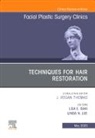 Lisa Ishii, Ishii Lisa, Linda N Lee, Linda N. Lee, Linda N. Lee - Techniques for Hair Restoration,An Issue of Facial Plastic Surgery Clinics of North America