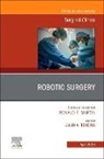 Julio A. Teixeira, Julio A Teixeira, Julio A. Teixeira - Robotic Surgery, An Issue of Surgical Clinics