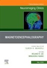 Mingxiong Huang, Roland Lee - Magnetoencephalography, An Issue of Neuroimaging Clinics of North America