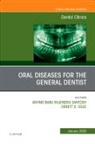 Orrett E Ogle, Orrett E. Ogle, Ogle Orrett E., Arvind Babu Rajendra Santosh - Oral Diseases for the General Dentist, An Issue of Dental Clinics of North America