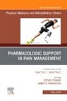 James Babington, Babington James, Steven Stanos, Stanos Steven - Pharmacologic Support in Pain Management, An Issue of Physical Medicine and Rehabilitation Clinics of North America