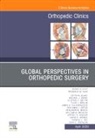 Frederick M Azar, Frederick M. Azar - Global Perspectives, An Issue of Orthopedic Clinics