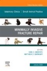 Matthew D Barnhart, KARL C. Maritato, Karl C Maritato, Karl C. Maritato, Matthew D Barnhart - Minimally Invasive Fracture Repair, An Issue of Veterinary Clinics of North America: Small Animal Practice