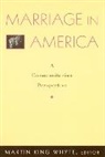 Martin Whyte, Martin King Whyte, Whyte Martin King - Marriage in America