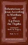 Morris Inch, Morris A Inch, Inch Morris A. - Exhortations of Jesus According to Matthew and Up From the Depths