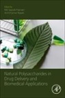 Md Saquib Hasnain, Md Saquib Hasnain, Amit Kumar Nayak - Natural Polysaccharides in Drug Delivery and Biomedical Applications