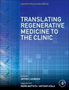 Anthony Atala, Atala Anthony, Pedro Baptista, Baptista Pedro, Jeffrey Laurence, Laurence Jeffrey - Translating Regenerative Medicine to the Clinic