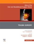 Alaaaldin Radwan, Robert A Strauss, Robert A Strauss - Trauma Surgery, An Issue of Atlas of the Oral & Maxillofacial Surgery Clinics: Volume 27-2