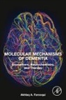 Akhlaq A Farooqui, Akhlaq A. Farooqui, Farooqui Akhlaq A. - Molecular Mechanisms of Dementia