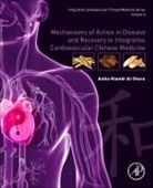 Anika Niambi Al-Shura, Al-Shura Anika Niambi - Mechanisms of Action in Disease and Recovery in Integrative Cardiovascular Chinese Medicine