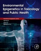 Rebecca Fry, Fry Rebecca, Trygve O Tollefsbol - Environmental Epigenetics in Toxicology and Public Health: Volume 22