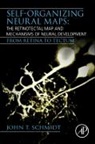 John T Schmidt, John T. Schmidt, Schmidt John T. - Self-organizing Neural Maps: The Retinotectal Map and Mechanisms of Neural Development