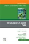 Eugene Grudnikoff, Jessica Jeffrey, Rajeev Krishna, Barry Sarvet, Sarvet Barry - Measurement-Based Care, An Issue of ChildAnd Adolescent Psychiatric Clinics of North America