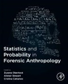 Cristina Cattaneo, Zuzana Obertová, Alistair Stewart, Stewart Alistair - Statistics and Probability in Forensic Anthropology