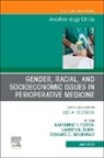 Lauren Dunn, Katherine Forkin, Edward Nemergut - Gender, Racial, and Socioeconomic Issues in Perioperative Medicine , An Issue of Anesthesiology Clinics