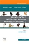 Margie Scherk - Feline Practice: Integrating Medicine and Well-Being (Part I), An Issue of Veterinary Clinics of North America: Small Animal Practice
