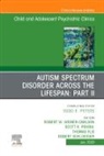 Thomas Flis, Scott R Pekrul, Robert w Wisner Carlson, Robert Schloesser, Scott R Pekrul, Robert w Wisner Carlson - Autism Spectrum Disorder Across The Lifespan Part II, An Issue of Child And Adolescent Psychiatric Clinics of North America