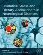 Colin R Martin, Colin R. Martin, Colin R. Martin, Victor R Preedy, Colin R Martin, Victor R Preedy - Oxidative Stress and Dietary Antioxidants in Neurological Diseases