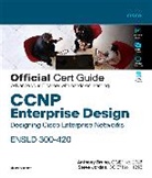 Anthony Bruno, Steve Jordan - CCNP Enterprise Design ENSLD 300-420 Official Cert Guide: Designing Cisco Enterprise Networks