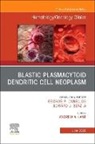Andrew A. Lane, Andrew a Lane, Andrew A. Lane - Blastic Plasmacytoid Dendritic Cell Neoplasm An Issue of Hematology/Oncology Clinics of North America