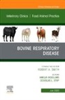 Amelia R. Woolums, Douglas L. Step, Douglas L Step, Douglas L. Step, Amelia R Woolums, Amelia R. Woolums - Bovine Respiratory Disease, An Issue of Veterinary Clinics of North America: Food Animal Practice