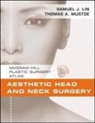 Samuel Lin, Samuel J Lin, Thomas Mustoe, Thomas A Mustoe - Aesthetic Head and Neck Surgery