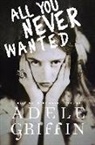 Adele Griffin - All You Never Wanted