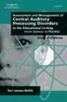 Teri James Bellis - Assessment & Management of Central Auditory Processing Disorders in the Educational Setting: From Science to Practice