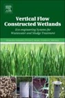 Christos S Akratos, Christos S. Akratos, Akratos Christos S., Alexandros Stefanakis, Stefanakis Alexandros, Vassilios A Tsihrintzis... - Vertical Flow Constructed Wetlands